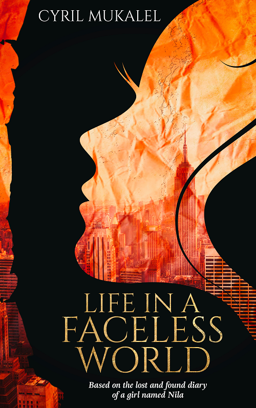 Book Cover: Life in a Faceless World: Based on the lost and found diary of a girl named Nila Kindle Edition